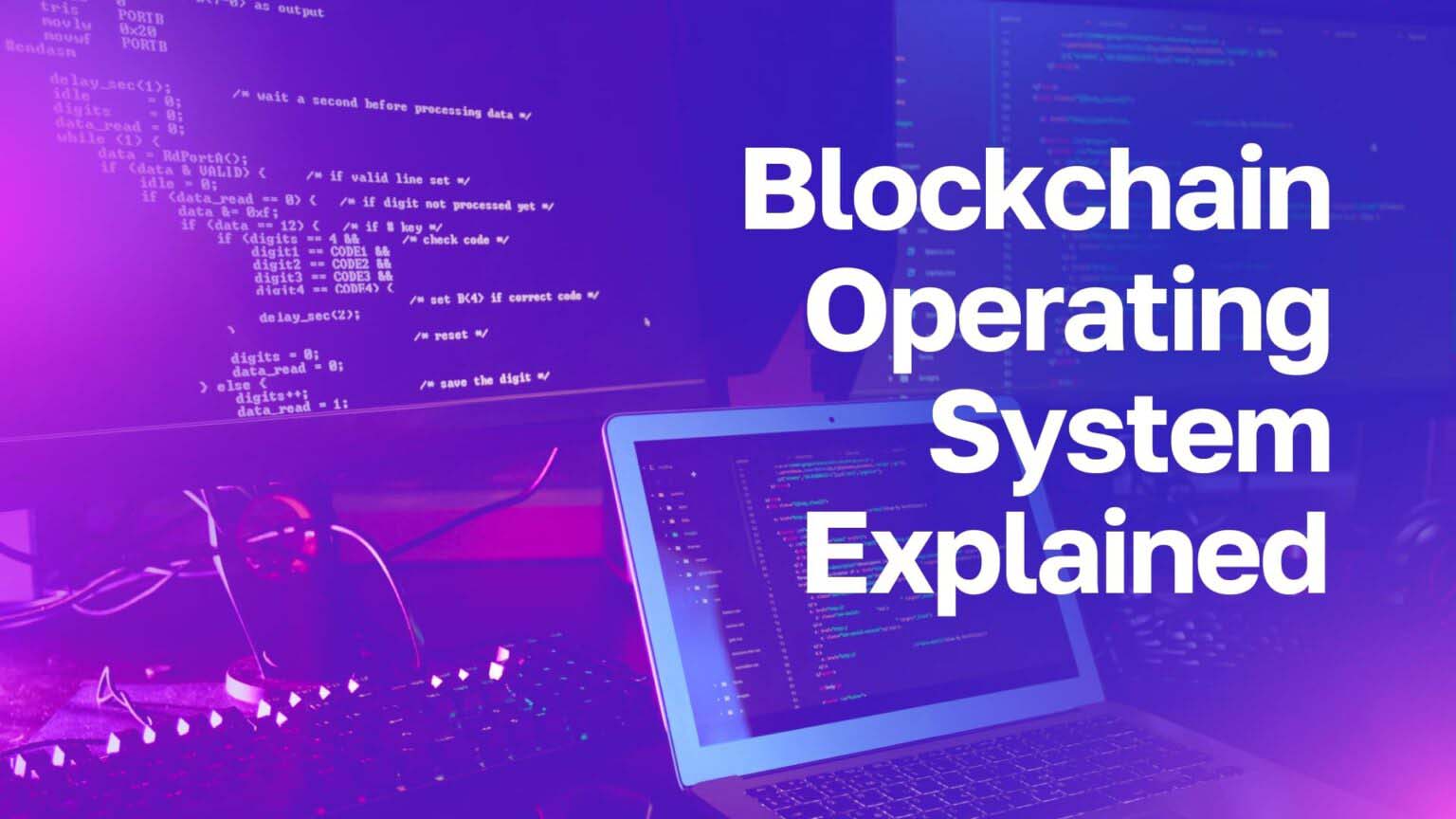 Understanding the Blockchain Operating System Explained