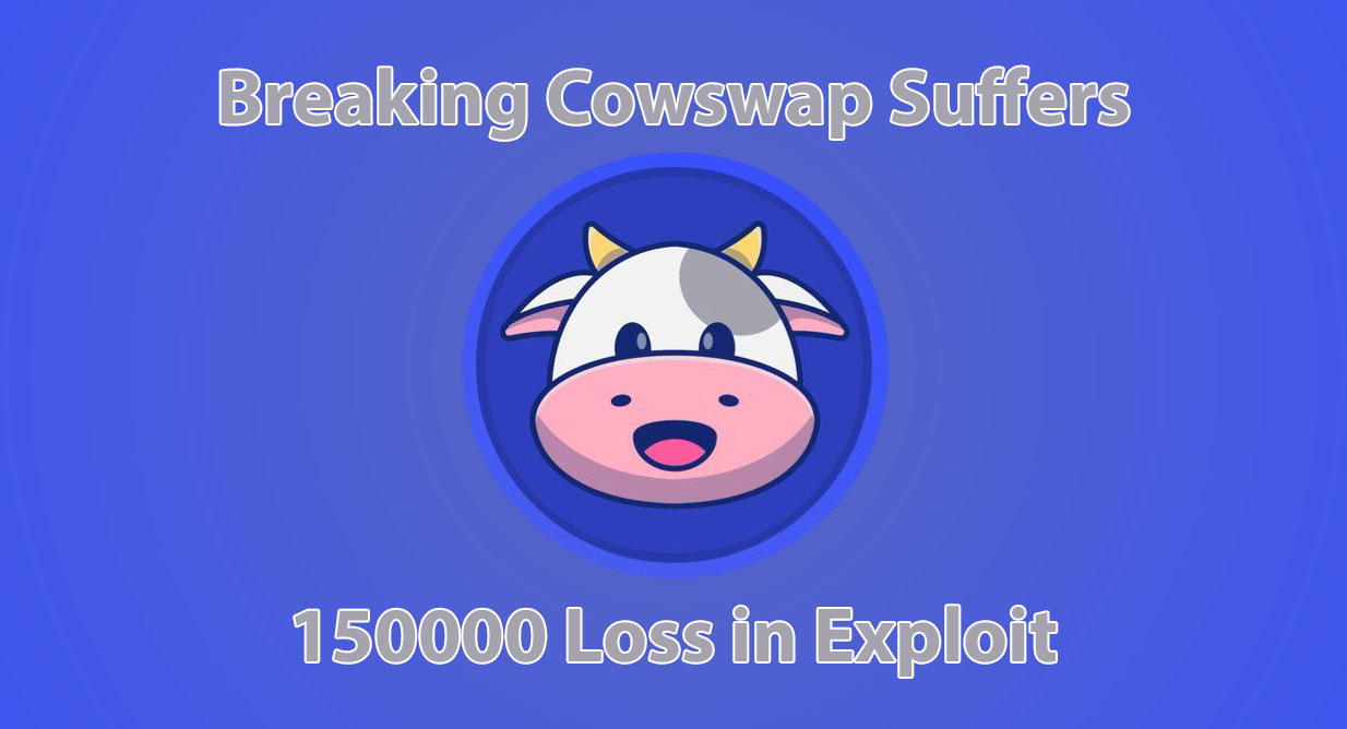 Breaking Cowswap Suffers 150000 Loss in Exploit